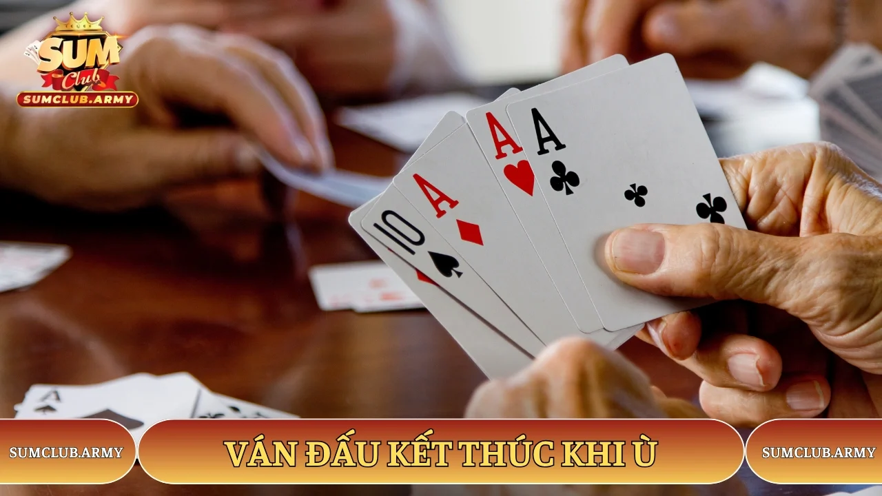 Ván đấu kết thúc khi ù tại Sumclub Ván đấu kết thúc khi ù tại Sumclub